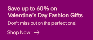Save up to 60% on Valentine's Day Fashion Gifts -- Don't miss out on the perfect one! Shop now